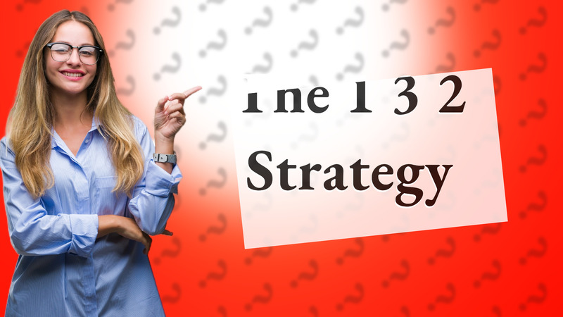 The 1 3 2 Strategy