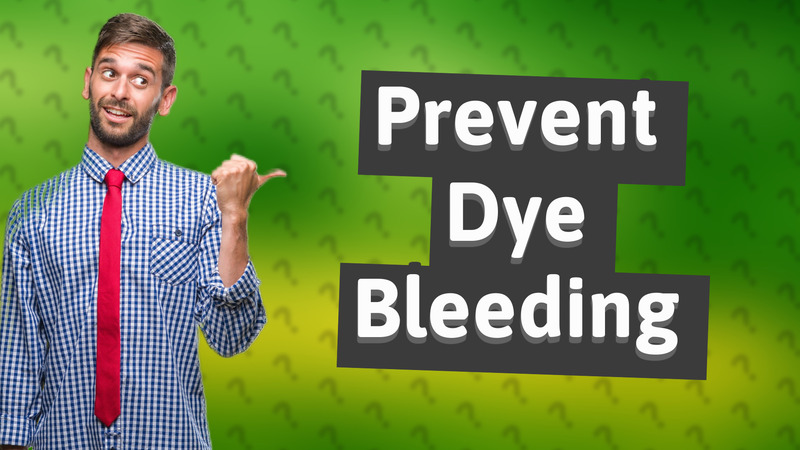 Prevent Dye Bleeding