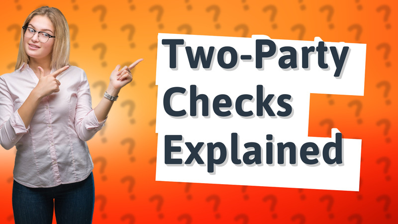 Two-Party Checks Explained