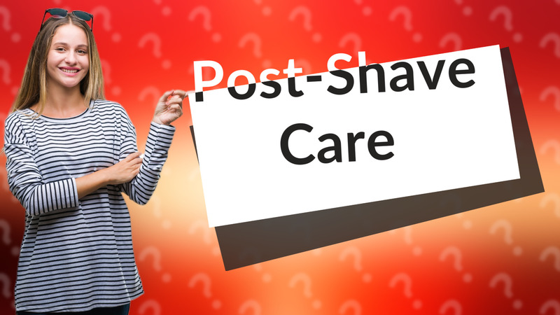 Post-Shave Care