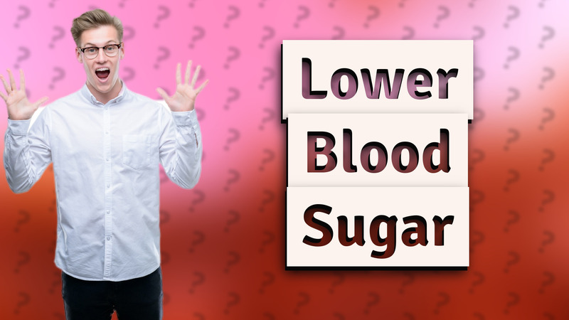 Lower Blood Sugar