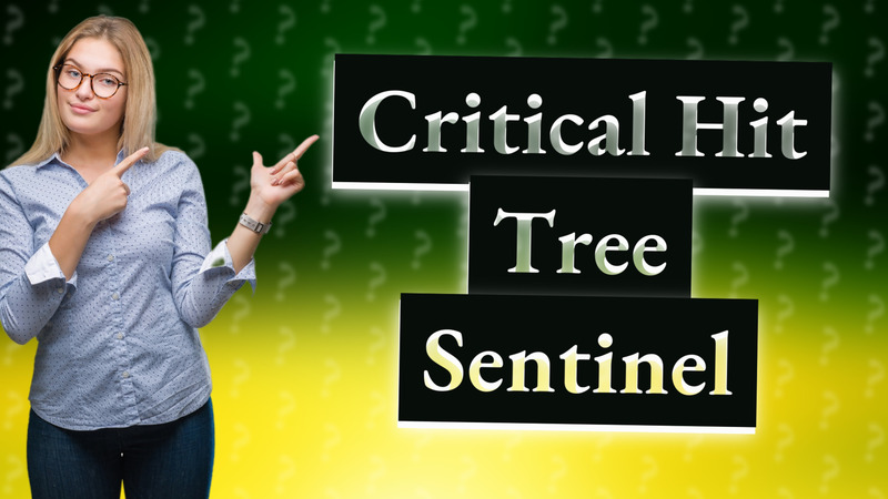 Critical Hit Tree Sentinel