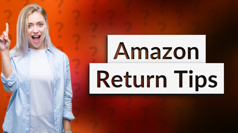 Amazon Return Tips