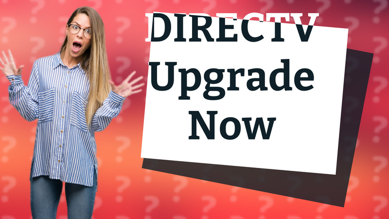 DIRECTV Upgrade Now