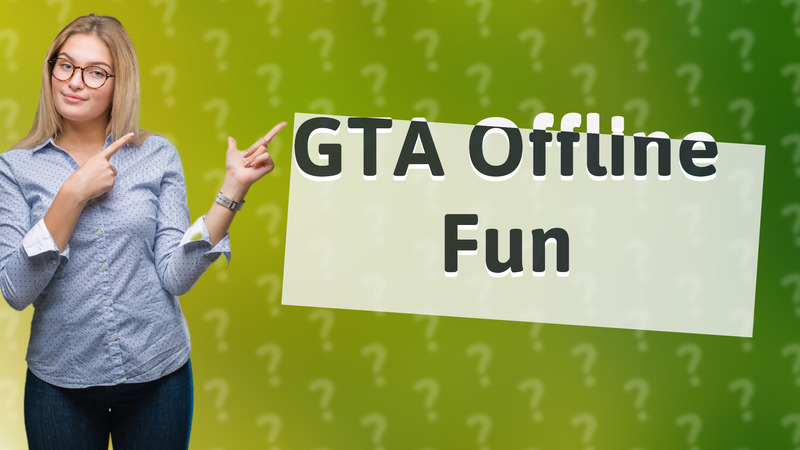 GTA Offline Fun