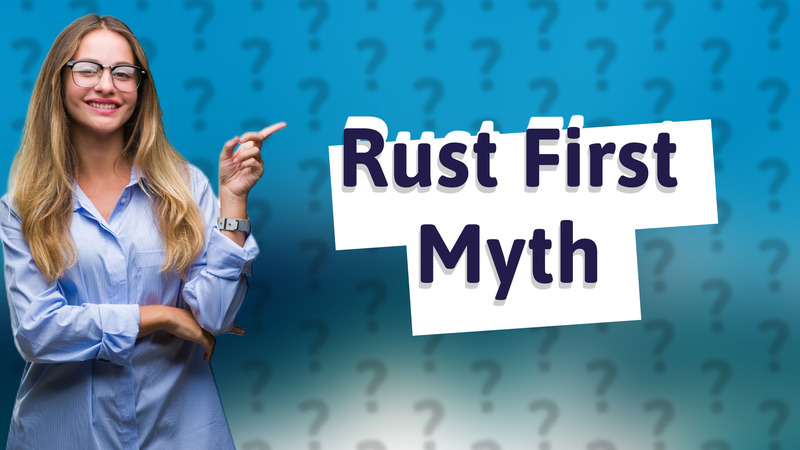 Rust First Myth
