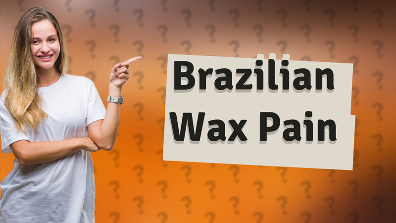 Brazilian Wax Pain