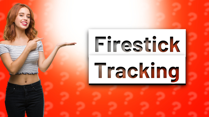 Firestick Tracking