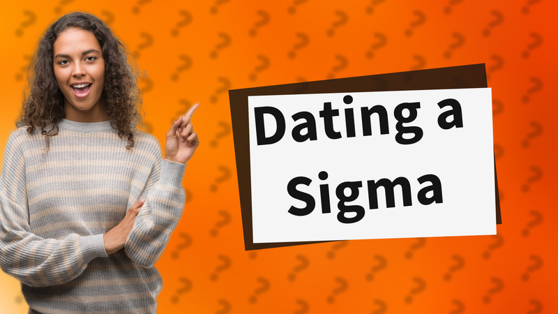 Dating a Sigma