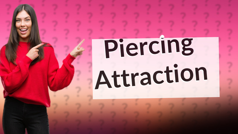 Piercing Attraction