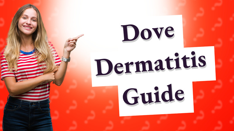 Dove Dermatitis Guide