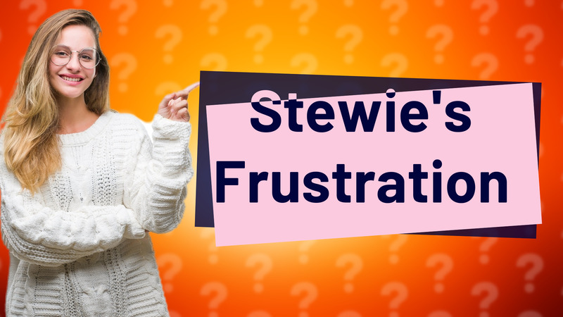 Stewie's Frustration
