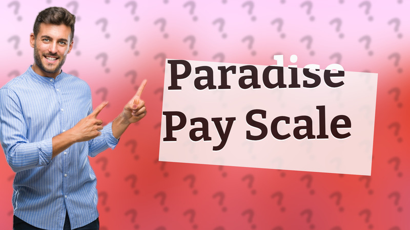 Paradise Pay Scale