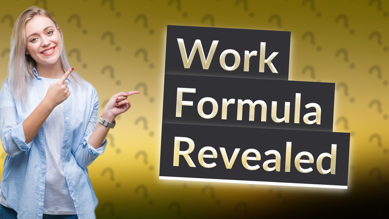 Work Formula Revealed