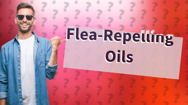 Flea-Repelling Oils