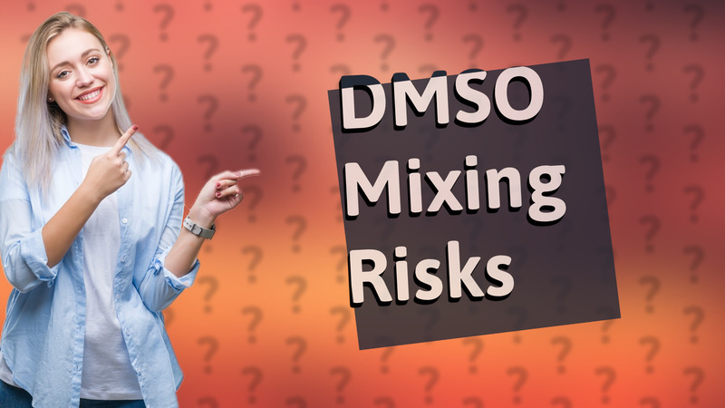DMSO Mixing Risks
