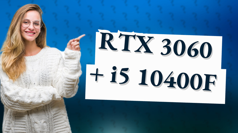 RTX 3060 + i5 10400F
