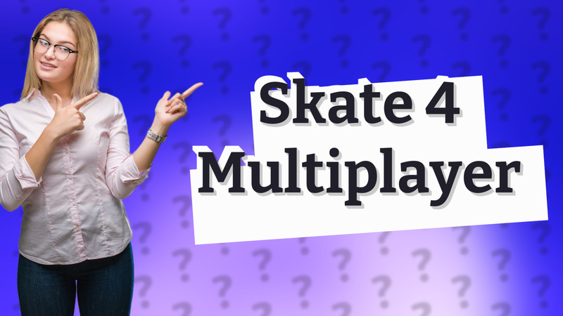 Skate 4 Multiplayer