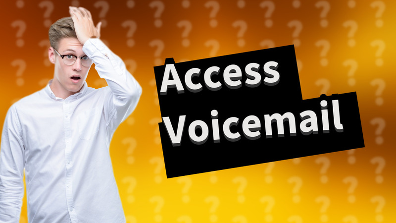 Access Voicemail