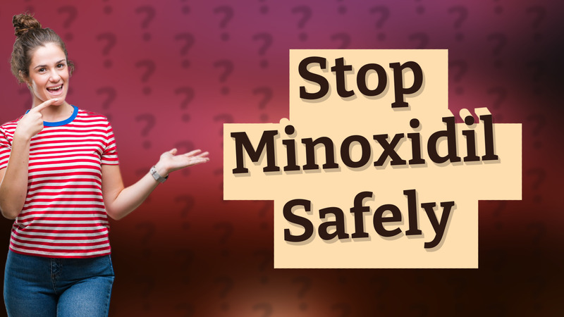 Stop Minoxidil Safely