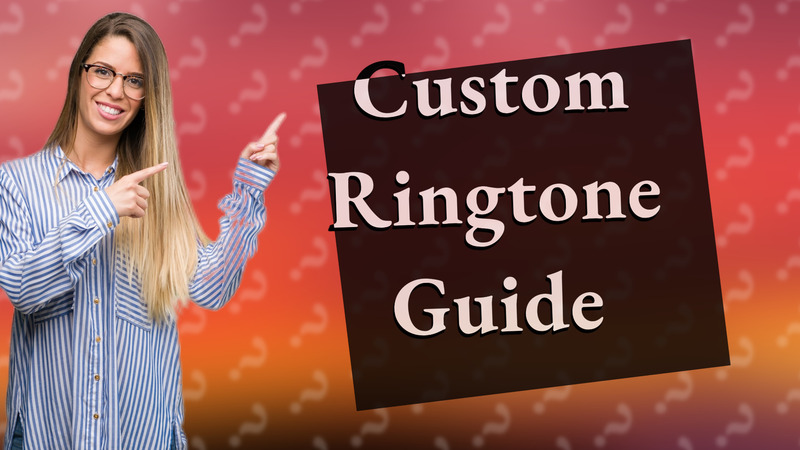 Custom Ringtone Guide