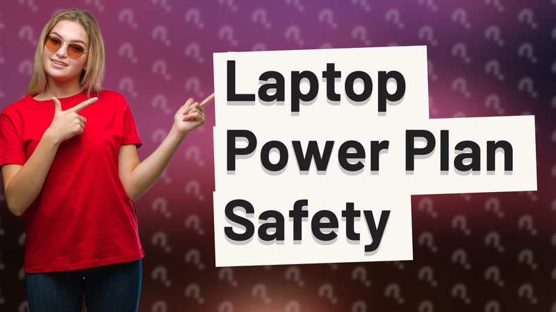 Laptop Power Plan Safety