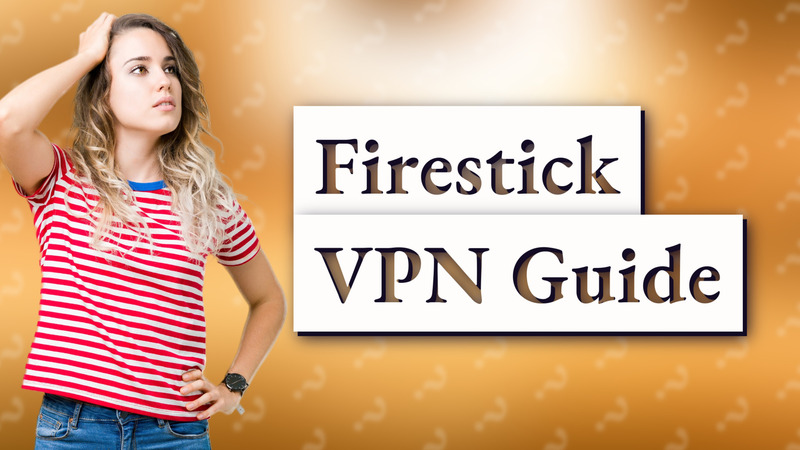 Firestick VPN Guide