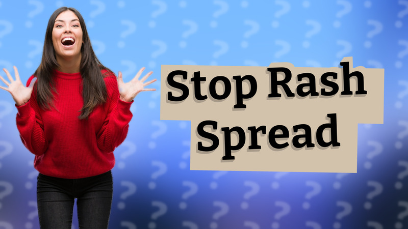 Stop Rash Spread