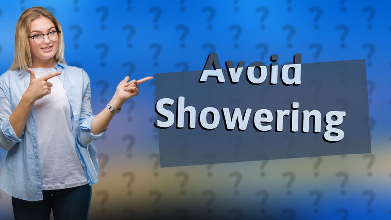 Avoid Showering