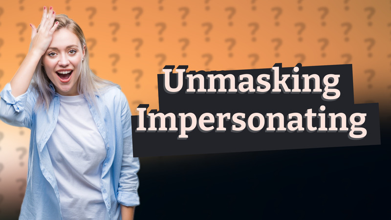 Unmasking Impersonating