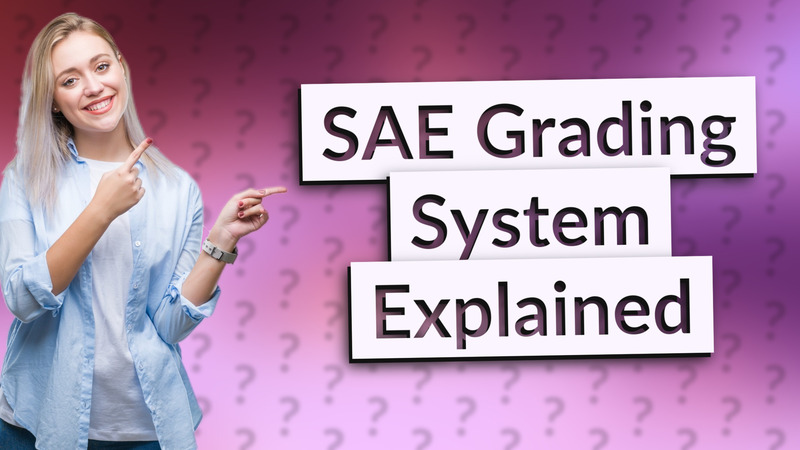 SAE Grading System Explained