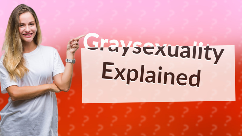 Graysexuality Explained