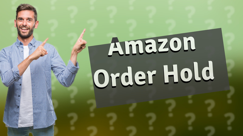 Amazon Order Hold