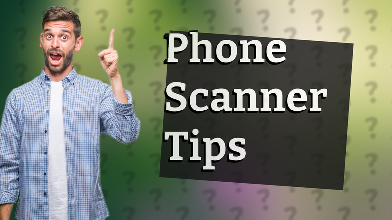 Phone Scanner Tips
