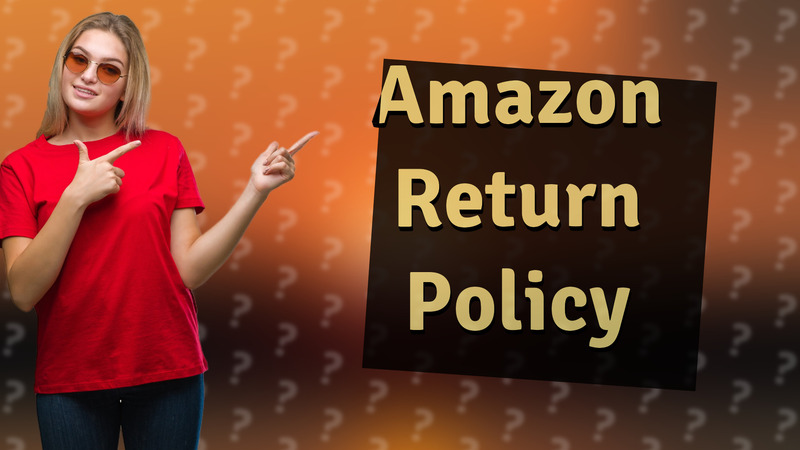 Amazon Return Policy