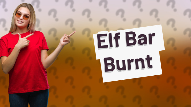 Elf Bar Burnt