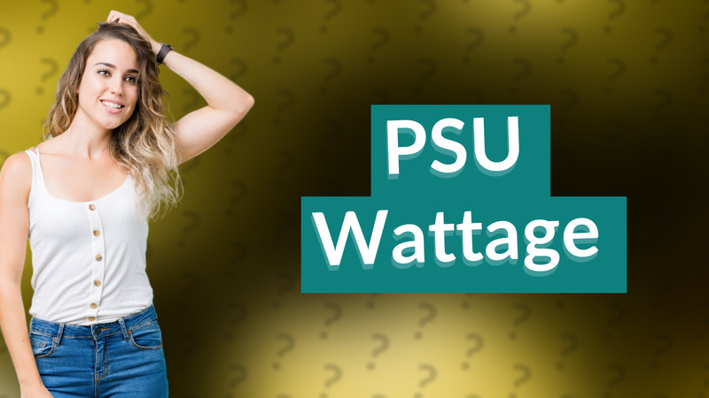 PSU Wattage