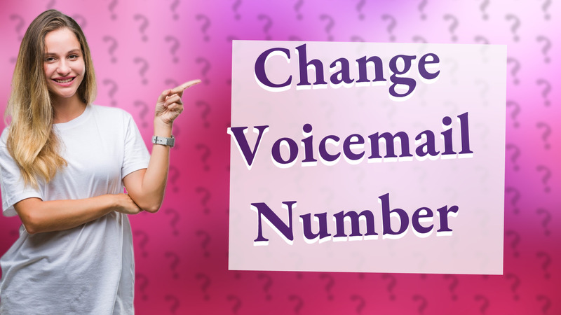 Change Voicemail Number