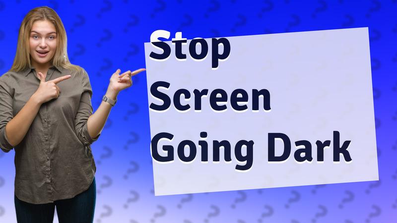 Stop Screen Going Dark