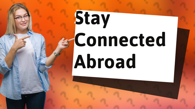 Stay Connected Abroad