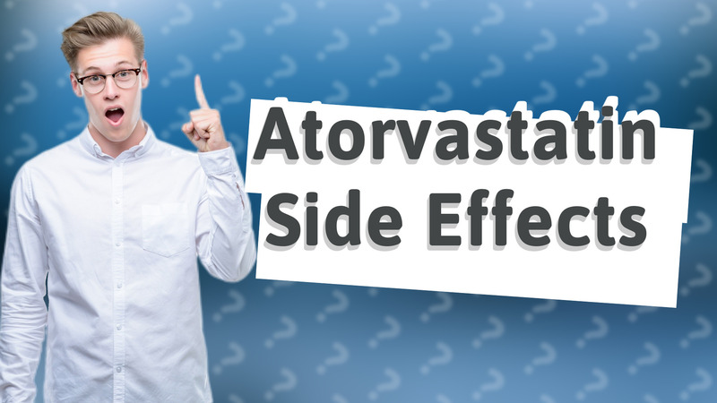 Atorvastatin Side Effects