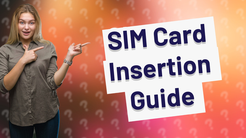 SIM Card Insertion Guide