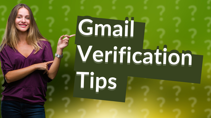 Gmail Verification Tips