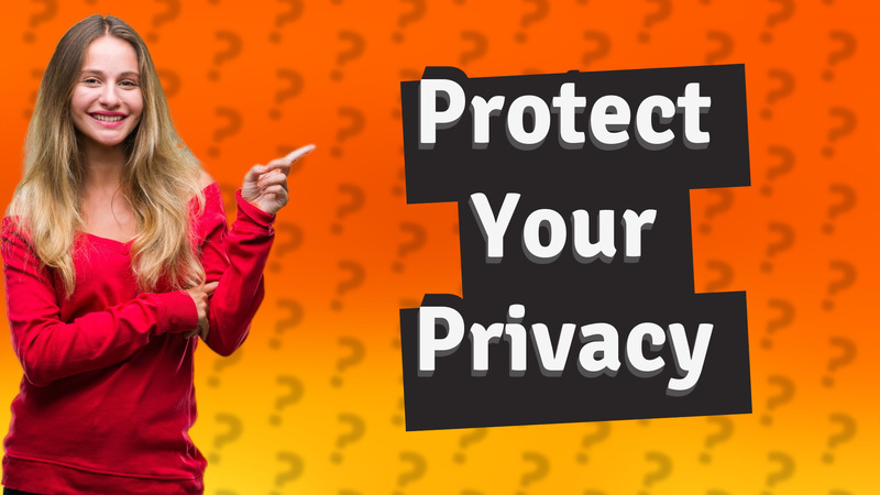 Protect Your Privacy