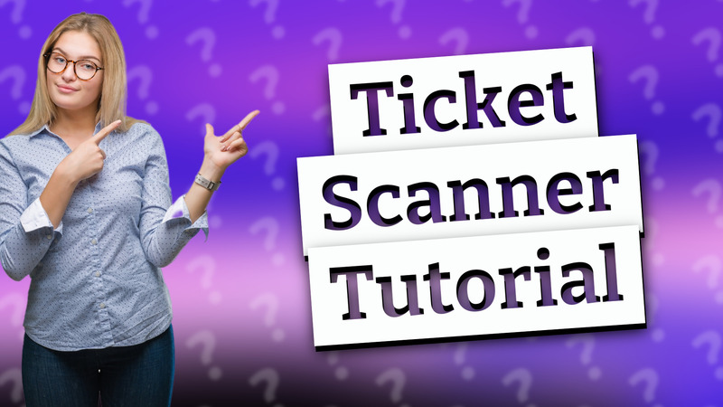 Ticket Scanner Tutorial