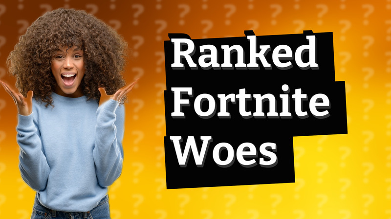 Ranked Fortnite Woes