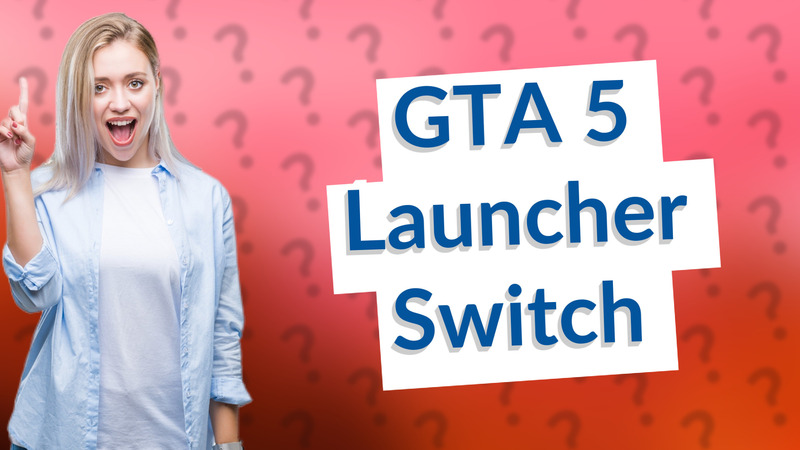 GTA 5 Launcher Switch