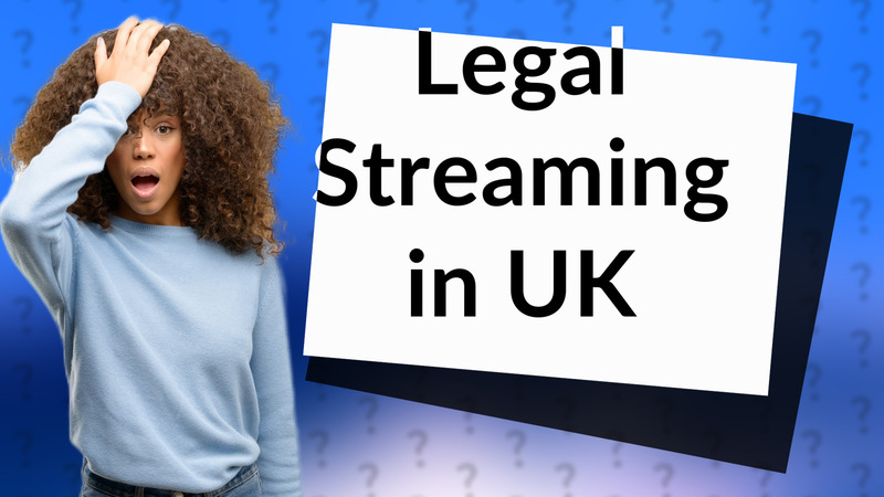 Legal Streaming in UK
