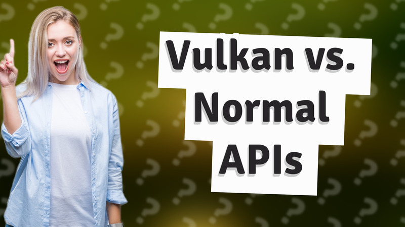Vulkan vs. Normal APIs