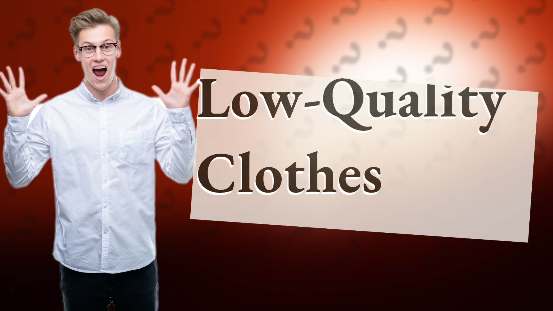 Low-Quality Clothes